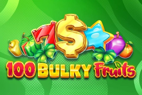 100 Bulky Fruits